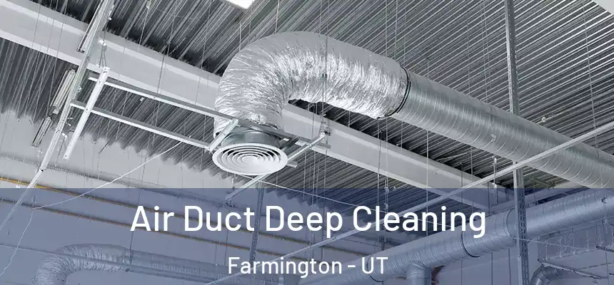  Air Duct Deep Cleaning Farmington - UT