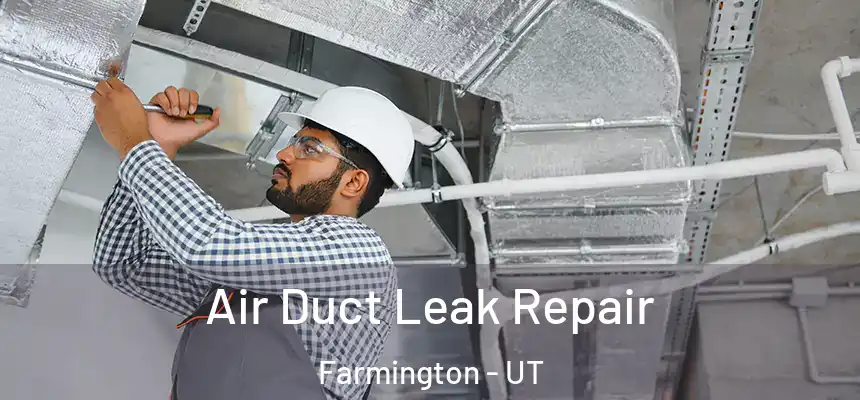  Air Duct Leak Repair Farmington - UT