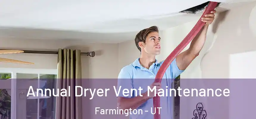  Annual Dryer Vent Maintenance Farmington - UT
