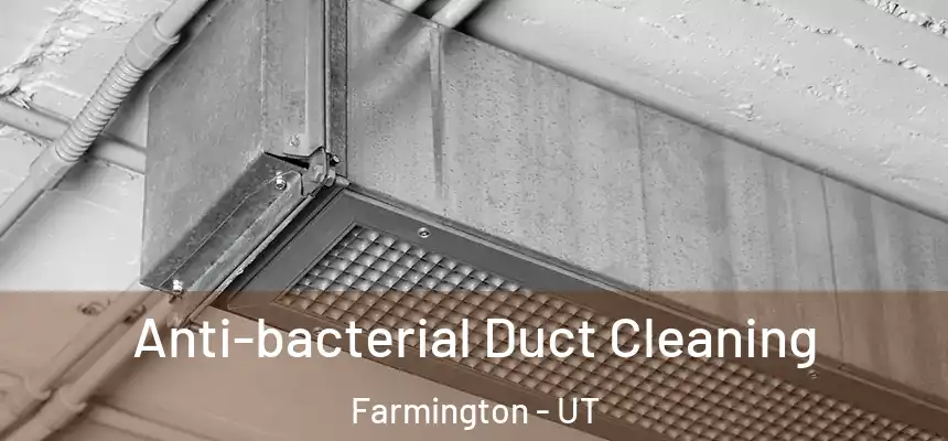  Anti-bacterial Duct Cleaning Farmington - UT