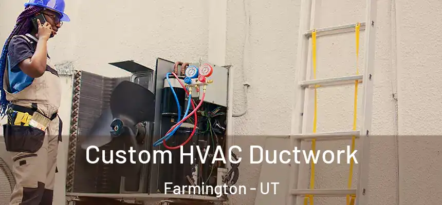  Custom HVAC Ductwork Farmington - UT