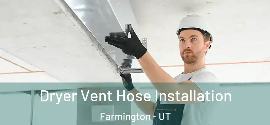  Dryer Vent Hose Installation Farmington - UT