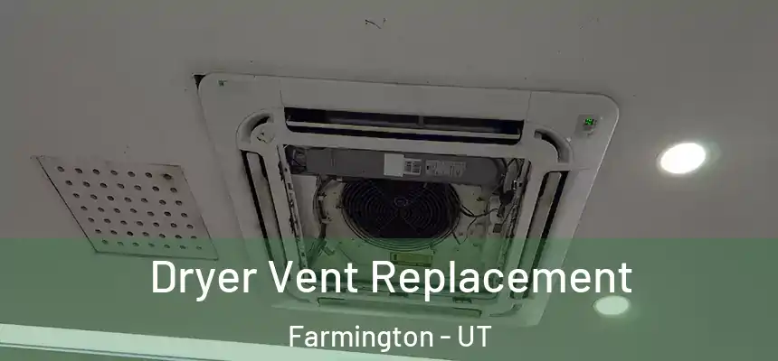  Dryer Vent Replacement Farmington - UT