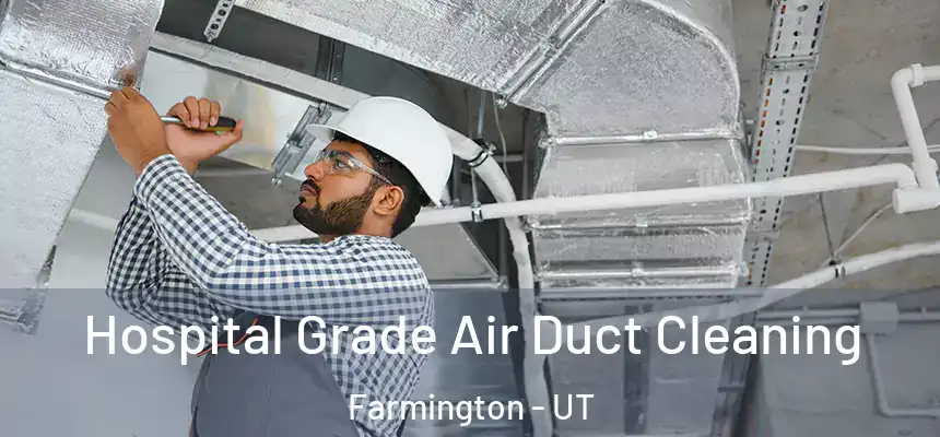  Hospital Grade Air Duct Cleaning Farmington - UT