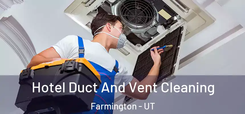  Hotel Duct And Vent Cleaning Farmington - UT