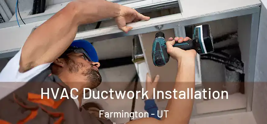  HVAC Ductwork Installation Farmington - UT