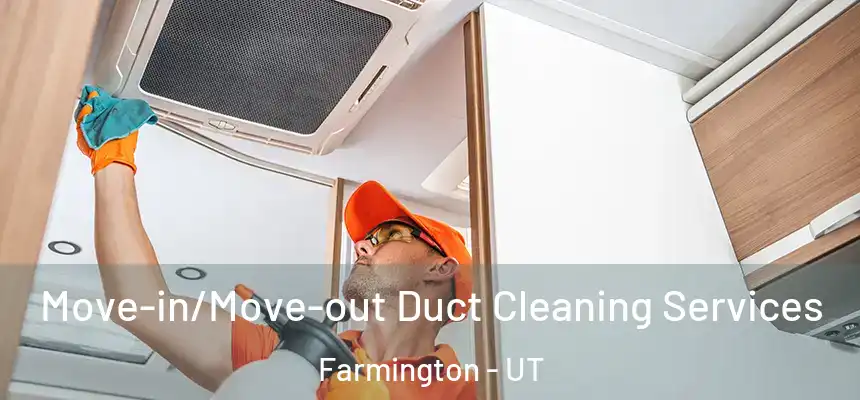 Move-in/Move-out Duct Cleaning Services Farmington - UT