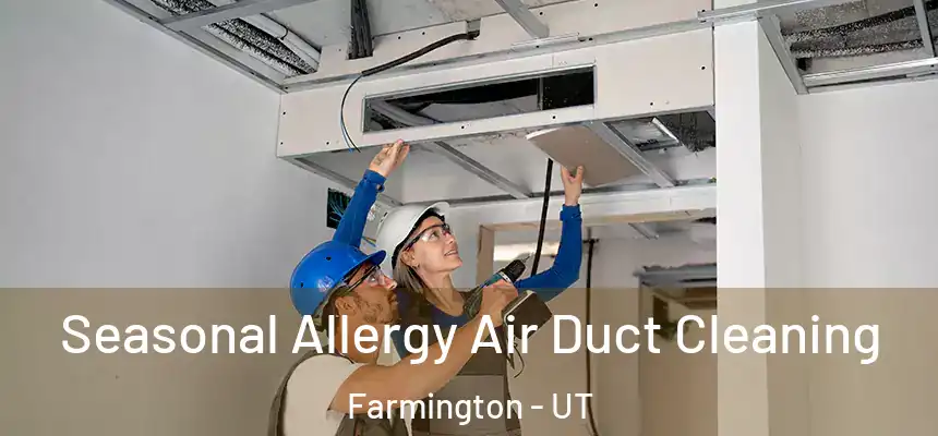  Seasonal Allergy Air Duct Cleaning Farmington - UT
