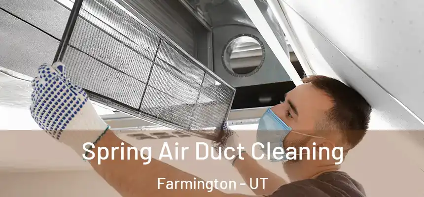  Spring Air Duct Cleaning Farmington - UT