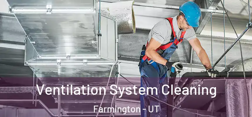  Ventilation System Cleaning Farmington - UT