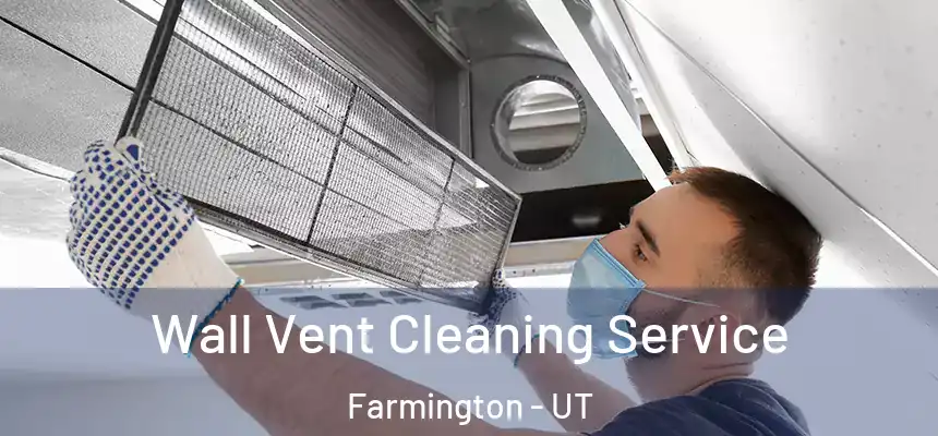  Wall Vent Cleaning Service Farmington - UT